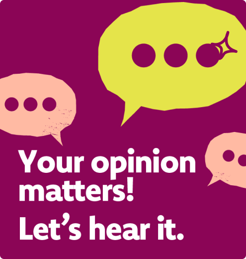 Graohic Your opinion matters Let's hear it