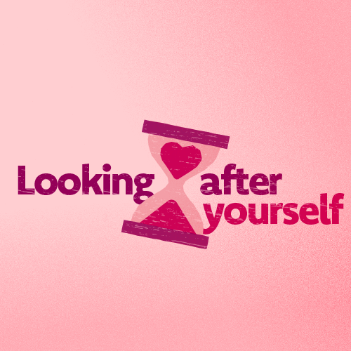 Looking after yourself