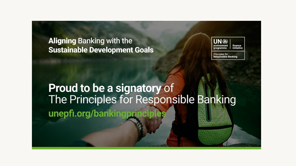 Aligning Banking with the Sustainable Development Goals - Proud to be a signatory of The Principles for Responsible Banking